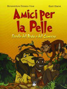 amici per la pelle favole del benin e del camerun