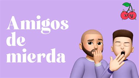 Amigos De Mierd