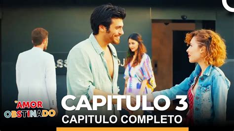 Amor Obstinado Capitulo 3