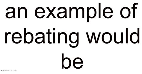 An Example Of Rebating Would Be