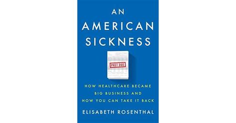 Read Online An American Sickness How Healthcare Became Big Business And How You Can Take It Back 