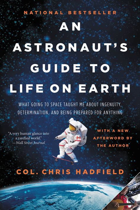 Read Online An Astronauts Guide To Life On Earth What Going To Space Taught Me About Ingenuity Determination And Being Prepared For Anything 