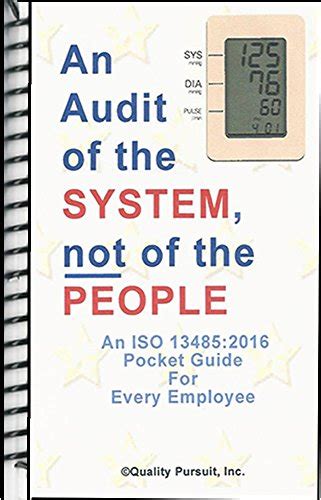 Read An Audit Of The System Not Of The People An Iso 13485 2016 Pocket Guide For Every Employee 