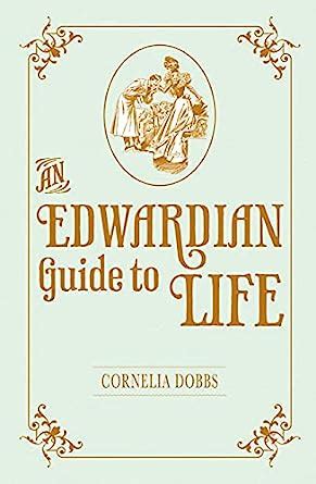 Read Online An Edwardian Guide To Life 