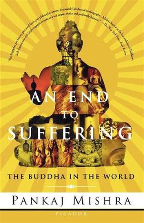 Read Online An End To Suffering The Buddha In World Pankaj Mishra 