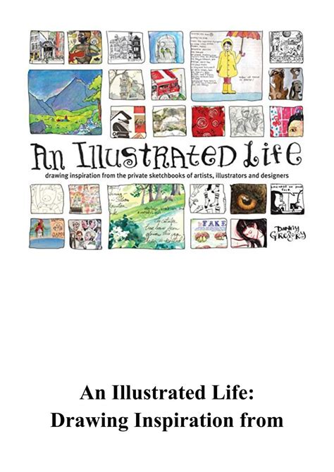 Read An Illustrated Life Drawing Inspiration From The Private Sketchbooks Of Artists Illustrators And Designers Danny Gregory 