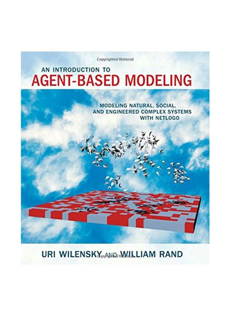 Download An Introduction To Agent Based Modeling Modeling Natural Social And Engineered Complex Systems With Netlogo 