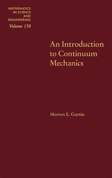 Read Online An Introduction To Continuum Mechanics Volume 158 