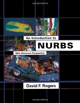 Read An Introduction To Nurbs With Historical Perspective The Morgan Kaufmann Series In Computer Graphics By David F Rogers 2000 08 04 