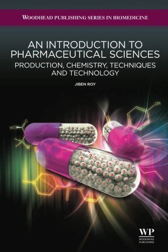 Read An Introduction To Pharmaceutical Sciences Production Chemistry Techniques And Technology Woodhead Publishing Series In Biomedicine 