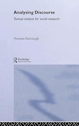 Analysing Discourse Textual Analysis For Social Research Norman Fairclough