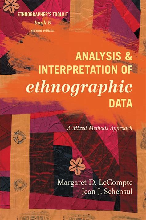 Analysis And Interpretation Of Ethnographic Data A Mixed Methods Approach Ethnographers Toolkit Second Edition