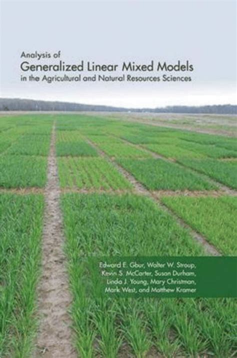 Analysis Of Generalized Linear Mixed Models In The Agricultural And Natural Resources Sciences