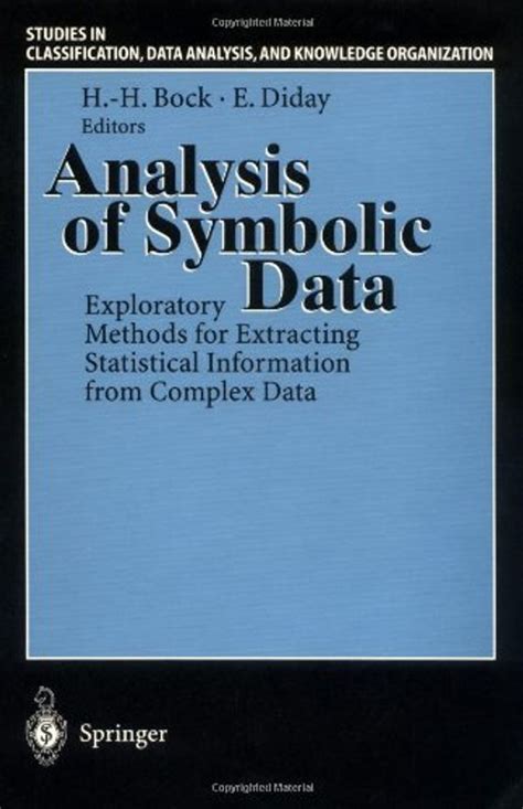 Download Analysis Of Symbolic Data Exploratory Methods For Extracting Statistical Information From Complex Data Studies In Classification Data Analysis And Knowledge Organization 