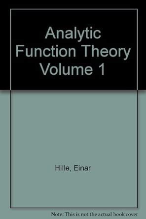 Analytic Function Theory Volume I Einar Hille