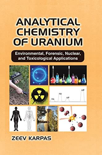 Read Online Analytical Chemistry Of Uranium Environmental Forensic Nuclear And Toxicological Applications 
