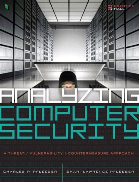 Analyzing Computer Security A Threat Vulnerability Countermeasure Approach