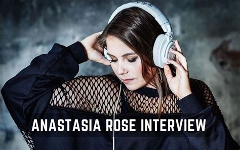 Anastasia rose interview