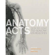 Read Anatomy Acts How We Come To Know Ourselves 