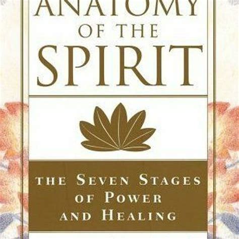 Read Online Anatomy Of The Spirit The Seven Stages Of Power And Healing Pdf 