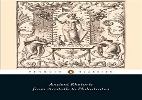 Download Ancient Rhetoric From Aristotle To Philostratus Penguin Classics 