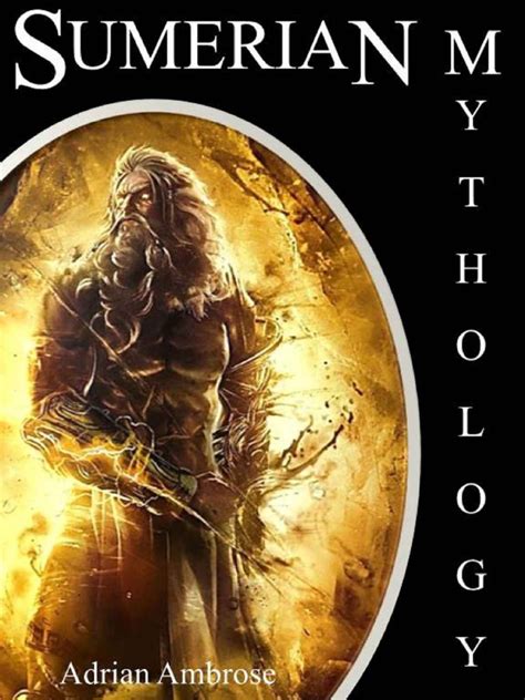 Read Online Ancient Sumerian Mythology The Chronicles Of The Sumerian Peoples Myths And Epics Gilgamesh And Beyond Greek Mythology Babylonian Mesopotamia Norse Ancient Egypt Gilgamesh Liturgies 