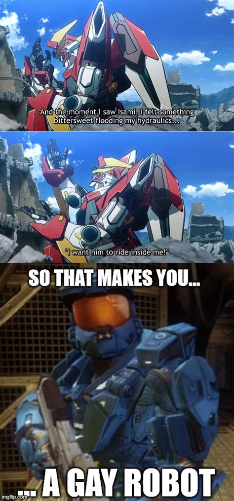 and that makes you a gay robot