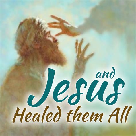 Read And Jesus Healed Them All 