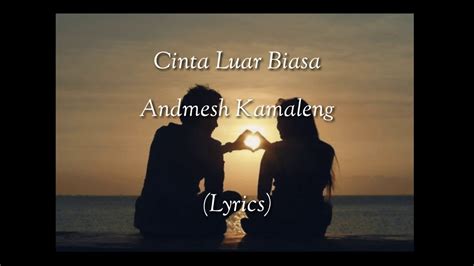 ANDMESH KAMALENG CINTA LUAR BIASA LYRICS - Lirik lagu Cinta Luar Biasa dari Andmesh Kamaleng - ANTARA News