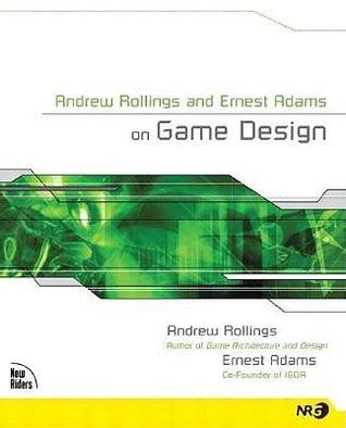 Read Andrew Rollings And Ernest Adams On Game Design 