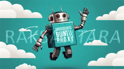 androbuntu proxy | Androbuntu Proxy Awas Terbaik 2024 untuk Penggunaan