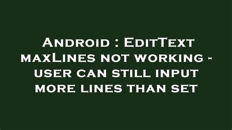 android - EditText maxLines not working - user can still …