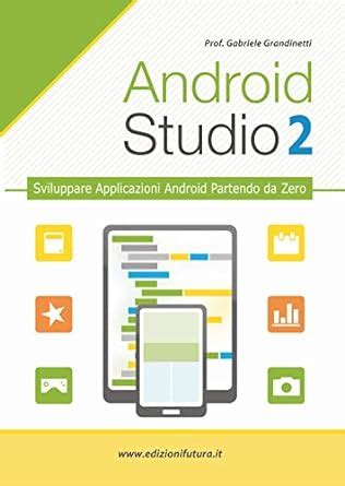 Download Android Studio Sviluppare Vere Applicazione Android Partendo Da Zero 2 