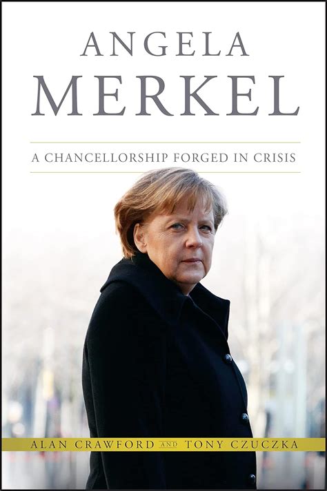 Read Online Angela Merkel A Chancellorship Forged In Crisis 