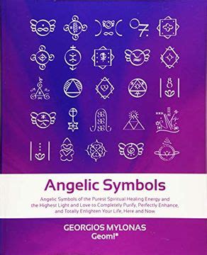 Read Angelic Symbols Angelic Symbols Of The Purest Spiritual Healing Energy And The Highest Light And Love To Completely Purify Perfectly Enhance And Here And Now Celestial Gifts Volume 2 