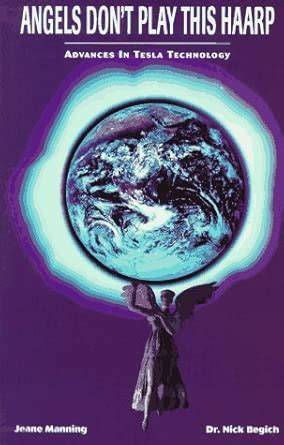 angels don t play this haarp advances in tesla tec