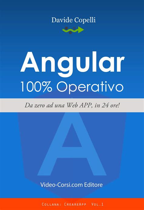 Angular 100% Operativo!: Da Zero Alla Realizzazione Di Una Web A P P, In 24 Ore