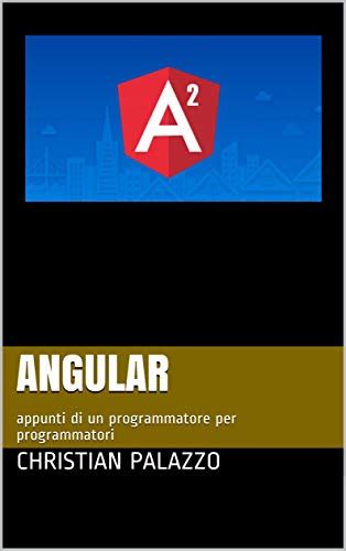 Full Download Angularjs 2 Appunti Di Un Programmatore Per Programmatori Programmazione Vol 8 