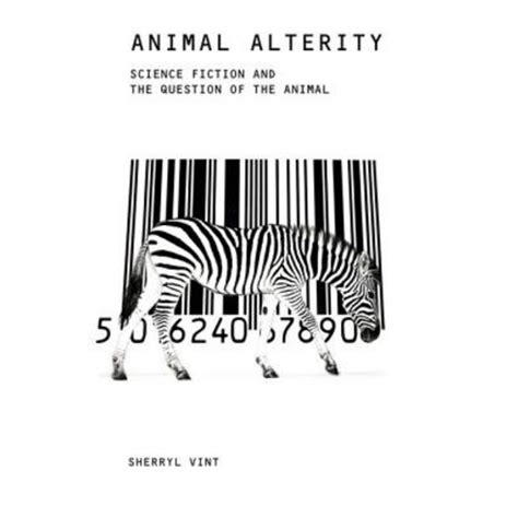 Read Animal Alterity Science Fiction And The Question Of The Animal Liverpool University Press Liverpool Science Fiction Texts Studies 