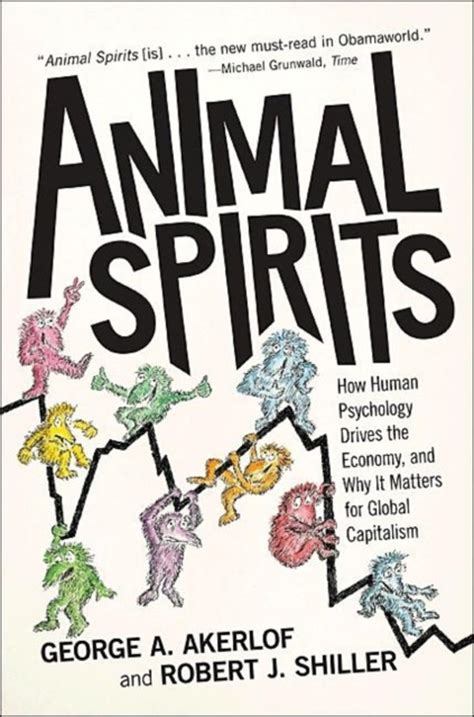 Read Animal Spirits How Human Psychology Drives The Economy And Why It Matters For Global Capitalism George A Akerlof 
