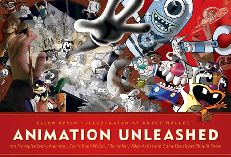 Animation Unleashed 100 Principles Every Animator Comic Book Writer Filmmaker Video Artist And Game Developer Should Know