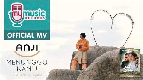 Anji Menunggu Kamu Ost Jelita Sejuba Official Music Menunggu Kamu Lirik - Menunggu Kamu Lirik