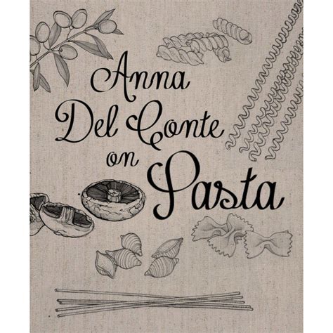 Full Download Anna Del Conte On Pasta Fully Revised And Updated New Edition Of The 1976 Classic Portrait Of Pasta 