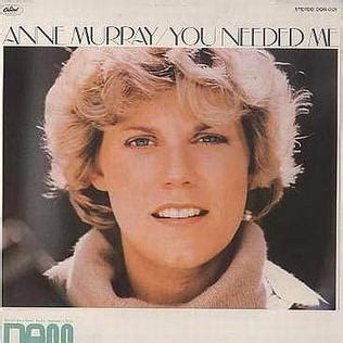 anne murray you needed me
