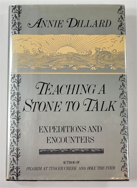 Annie Dillard Teaching A Stone To Talk