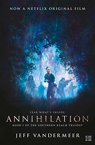Read Online Annihilation The Thrilling Book Behind The Most Anticipated Film Of 2018 The Southern Reach Trilogy 