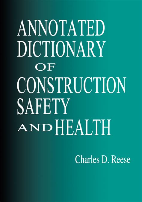 Annotated Dictionary Of Construction Safety And Health Charles D Reese