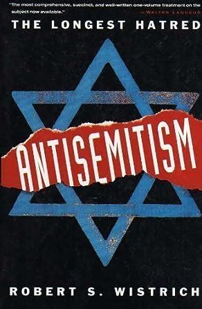Read Online Antisemitism The Longest Hatred 