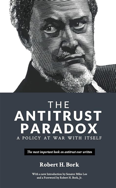 Antitrust Paradox A Policy At War With Itself