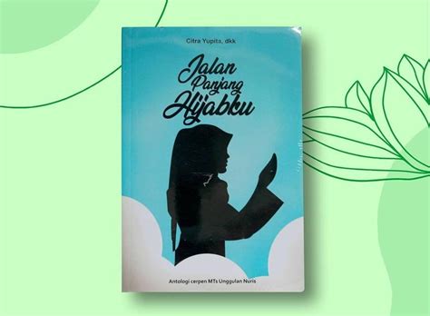 Antologi Cerpen Tentang Kisah Remaja Islami Pesantren Nuris Cerpen Islami Remaja - Cerpen Islami Remaja